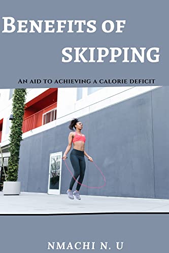 BENEFITS OF SKIPPING: An aid to achieving a calorie deficit