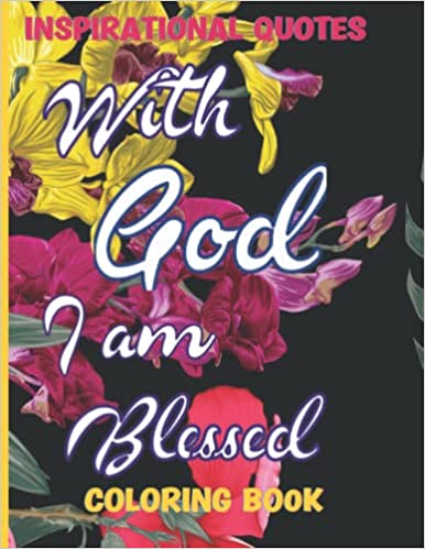 With God I Am Blessed: Coloring Book for Women,Men,Teens. Relaxation and Stress Relief Models Through Motivational Quotes Good Vibes Inspirational and Positive Affirmations￼