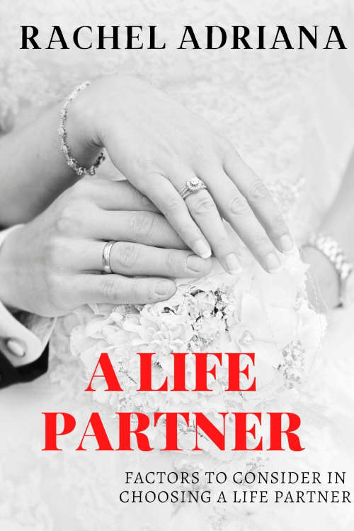 A LIFE PARTNER: Factors To Consider In Choosing A Life Partner